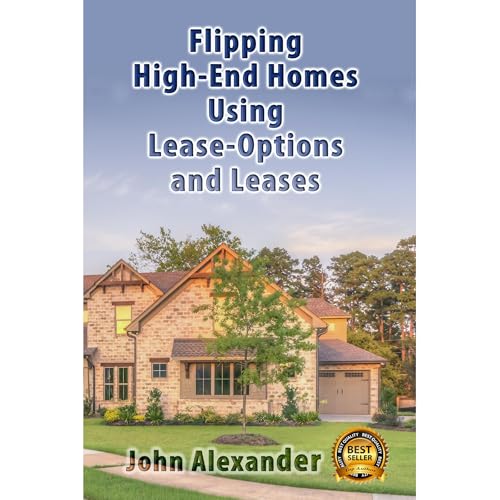 Cover of Flipping High-End Homes Using Lease-Options and Leases