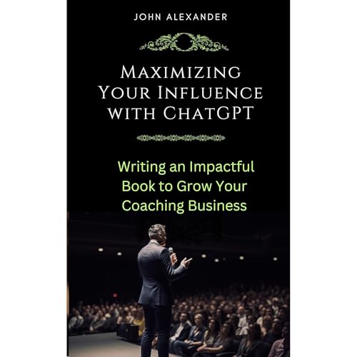 Cover of Maximizing Your Influence with ChatGPT