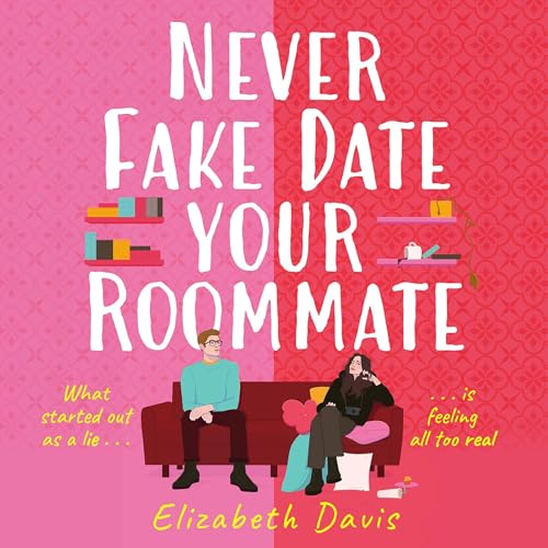 Cover of Never Fake Date Your Roommate