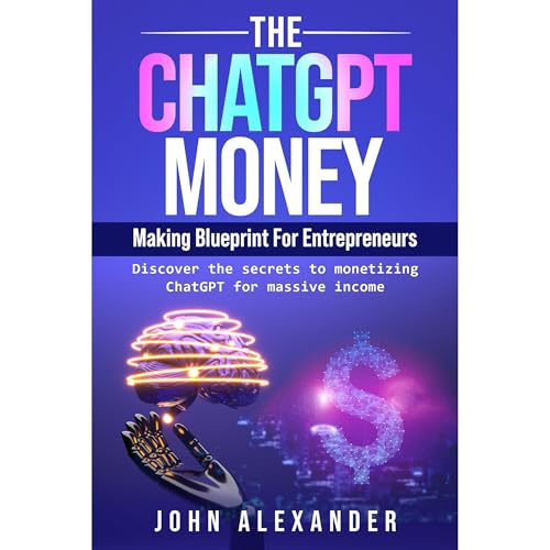 Cover of The ChatGPT Money-Making Blueprint For Entrepreneurs