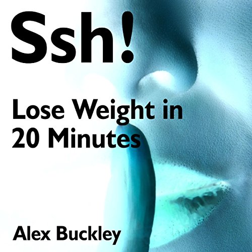 Cover of Ssh! Lose Weight in 20 Minutes