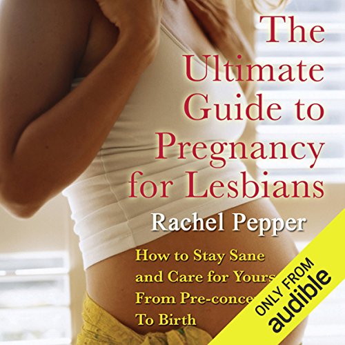 Cover of The Ultimate Guide to Pregnancy for Lesbians