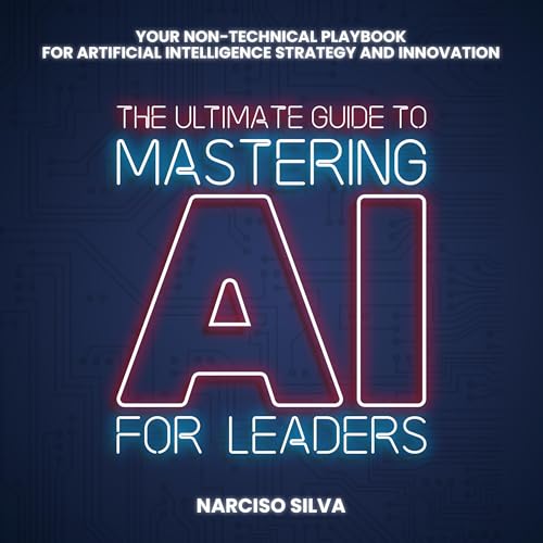 Cover of The Ultimate Guide to Mastering AI for Leaders