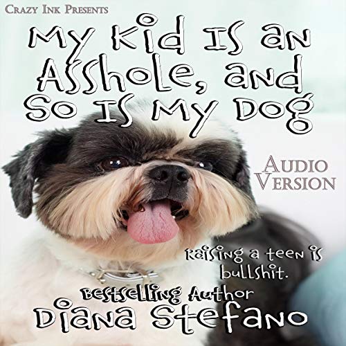 Cover of My Kid Is an Asshole, and So Is My Dog