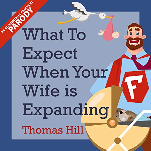 Cover of What to Expect When Your Wife Is Expanding