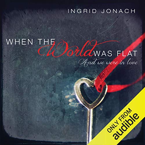 Cover of When the World was Flat (And We Were in Love)