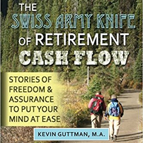 Cover of The Swiss Army Knife of Retirement Cash Flow