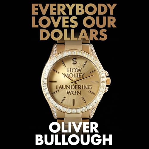 Cover of Everybody Loves Our Dollars - How Money Laundering Won