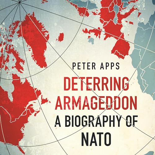 Cover of Deterring Armageddon: A Biography of NATO