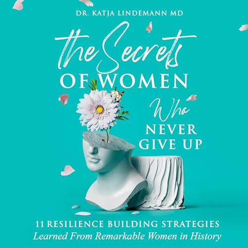 Cover of The Secrets of Women Who Never Give Up