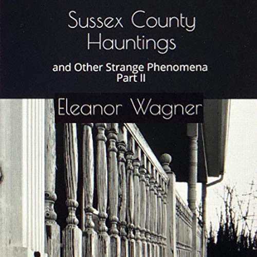 Cover of Sussex County Hauntings and Other Strange Phenomena: Part II