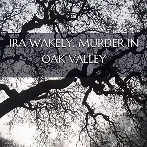Cover of Ira Wakely, Murder in Oak Valley