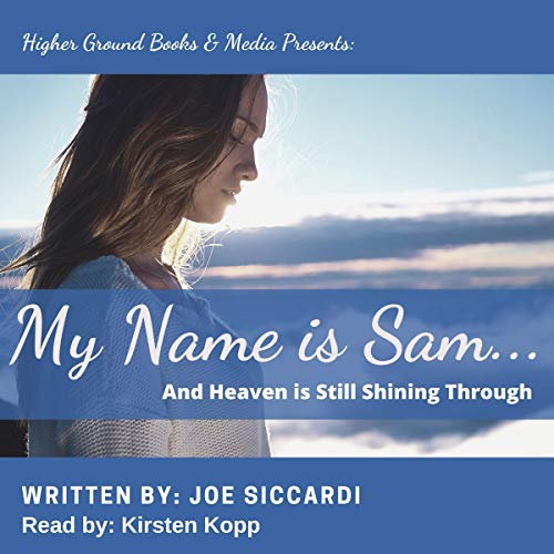 Cover of My Name Is Sam...and Heaven Is Still Shining Through