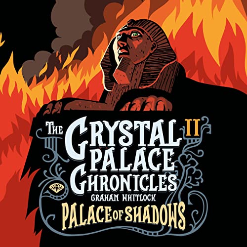 Cover of The Crystal Palace Chronicles Book II - Palace of Shadows