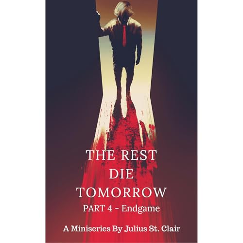Cover of The Rest Die Tomorrow Part 4 - Endgame