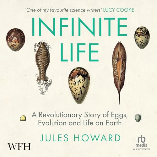 Cover of Infinite Life: A Revolutionary Story of Eggs, Evolution and Life on Earth