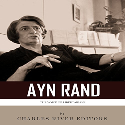 Cover of The Voice of Libertarians: The Life and Legacy of Ayn Rand