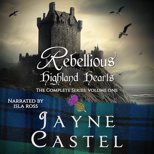 Cover of Rebellious Highland Hearts: The Complete Series, Volume One