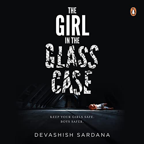 Cover of The Girl In The Glass Case :Keep your girls safe. Boys safer.