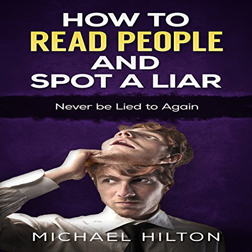 Cover of How to Read People and Spot a Liar: Never Be Lied to Again