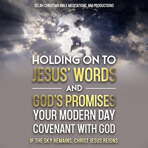 Cover of Holding on to Jesus’ Words and God’s Promises: Your Modern Day Covenant with God