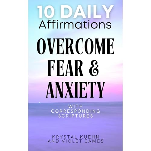 Cover of 10 Daily Affirmations to Overcome Fear & Anxiety