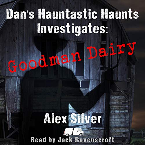 Cover of Dan's Hauntastic Haunts Investigates: Goodman Dairy