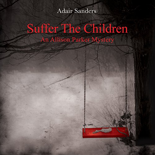 Cover of Suffer the Children: An Allison Parker Mystery