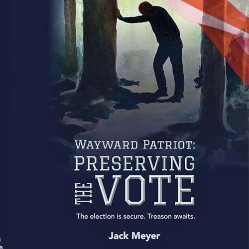 Cover of Wayward Patriot: Preserving the Vote