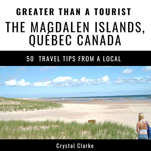 Cover of Greater Than a Tourist: The Magdalen Islands, Québec, Canada