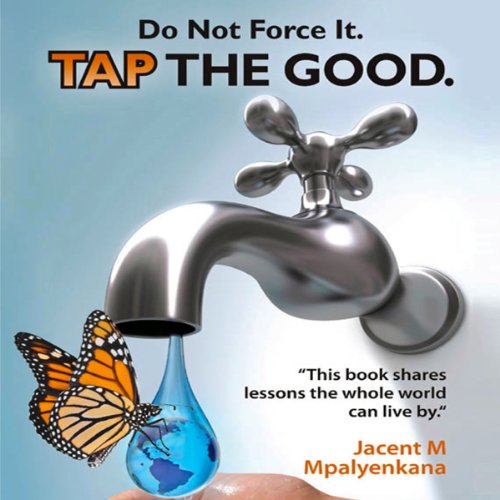 Cover of Do Not Force It. Tap the Good.