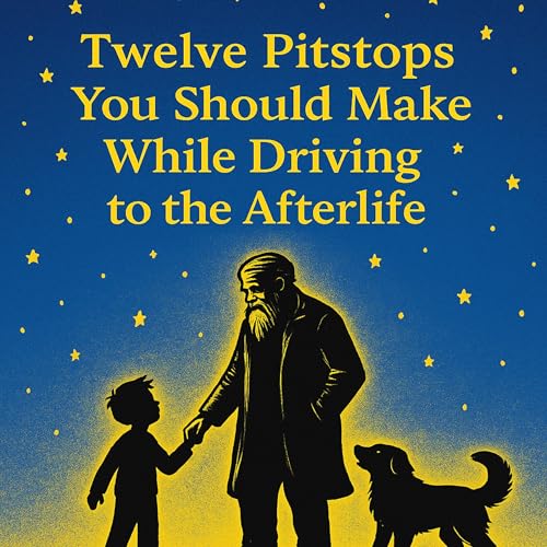 Cover of Twelve Pitstops You Should Make While Driving to the Afterlife