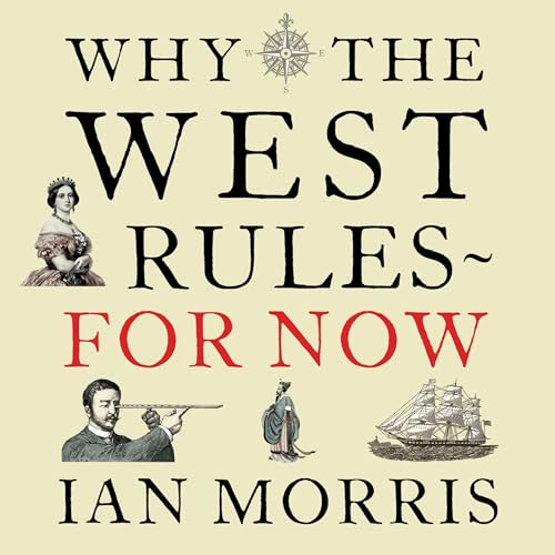 Cover of Why the West Rules - For Now