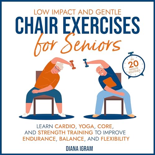 Cover of Low Impact and Gentle Chair Exercises for Seniors
