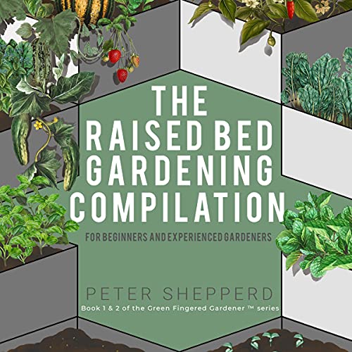Cover of Raised Bed Gardening Compilation for Beginners and Experienced Gardeners
