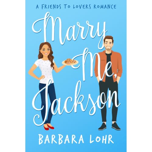 Cover of Marry Me, Jackson: A Clean Friends to Lovers Romance