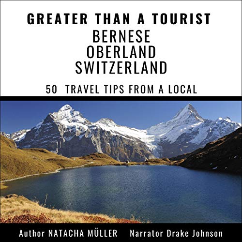 Cover of Greater than a Tourist - Bernese Oberland Switzerland