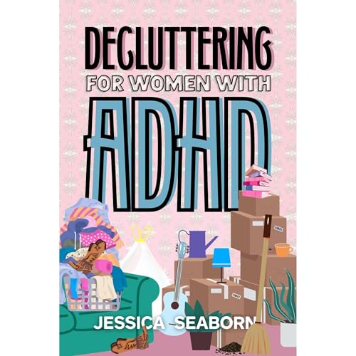 Cover of Decluttering for Women with ADHD