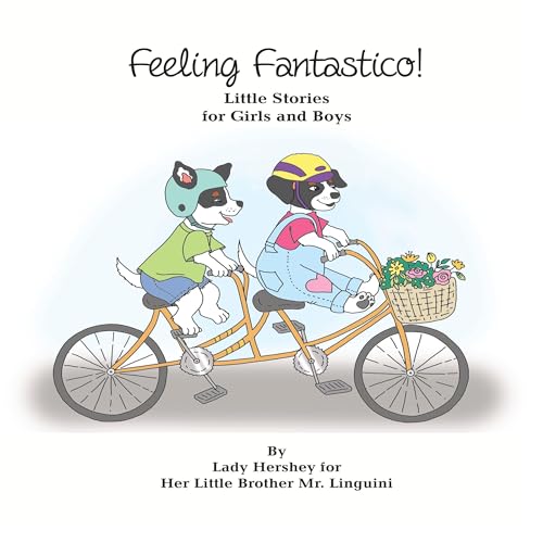 Cover of Feeling Fantastico! Little Stories for Girls and Boys by Lady Hershey for Her Little Brother Mr. Linguini