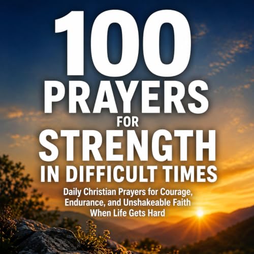 Cover of 100 Prayers for Strength in Difficult Times
