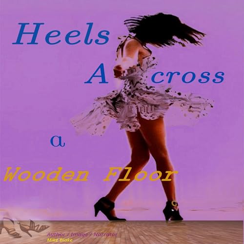 Cover of Heels Across a Wooden Floor