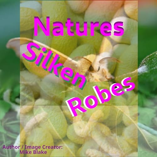 Cover of Natures Silken Robes: Bombyx Mandarina