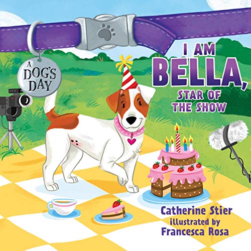 Cover of I Am Bella, Star of the Show