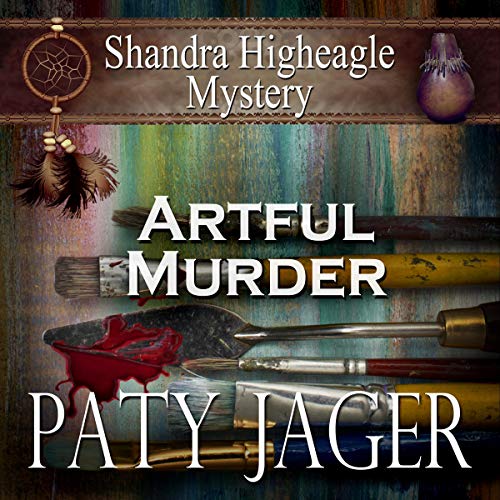 Cover of Artful Murder: Shandra Higheagle Mystery