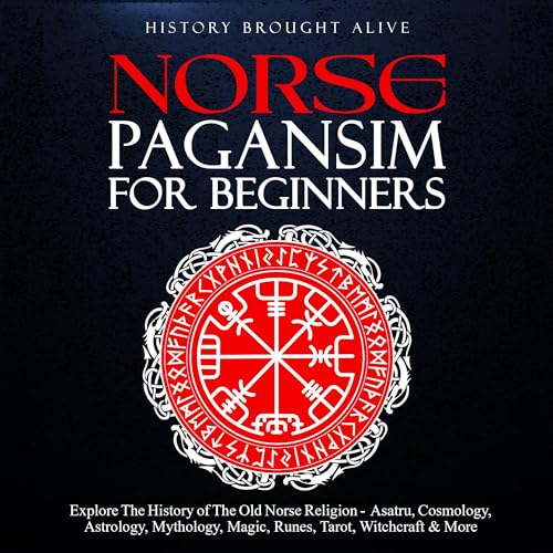 Cover of Norse Paganism for Beginners: Explore the History of the Old Norse Religion