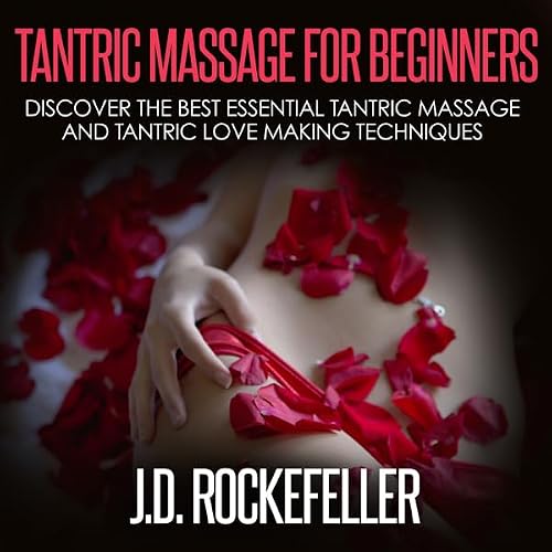 Cover of Tantric Massage for Beginners: Discover the Best Essential Tantric Massage and Tantric Love Making Techniques