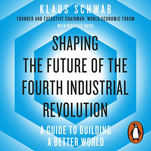 Cover of Shaping the Future of the Fourth Industrial Revolution