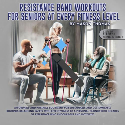 Cover of Resistance Band Workouts for Seniors at Every Fitness Level