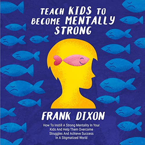 Cover of Teach Kids to Become Mentally Strong