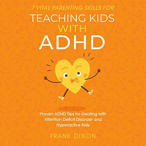 Cover of 7 Vital Parenting Skills for Teaching Kids with ADHD
